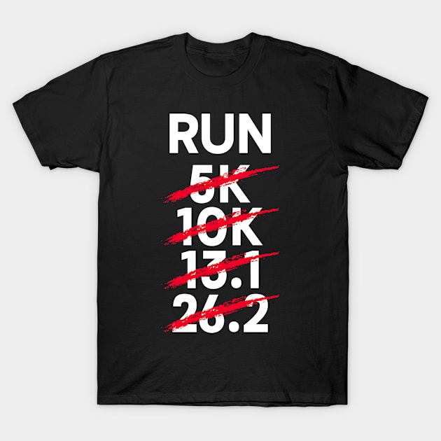 Run 26.2k - Marathon Runner Marathoner T-Shirt by Anassein.os